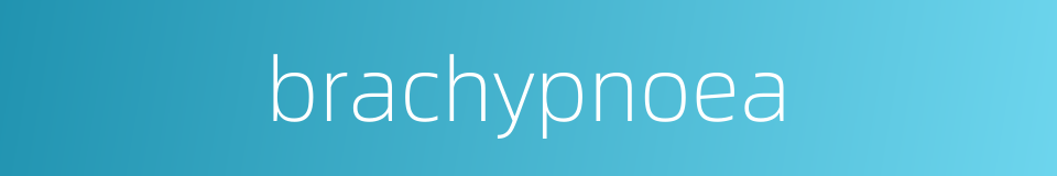 brachypnoea的同义词