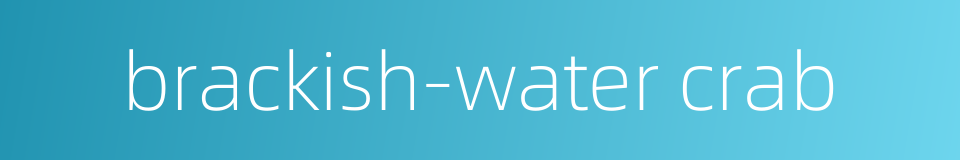 brackish-water crab的同义词