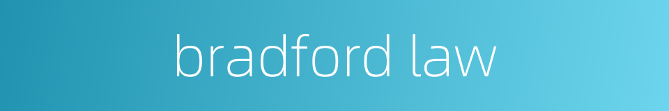 bradford law的同义词