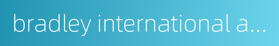 bradley international airport的同义词