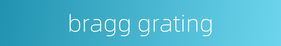 bragg grating的同义词