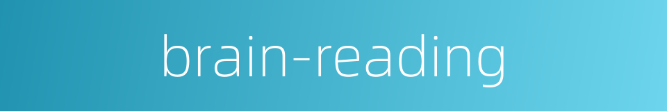 brain-reading的同义词