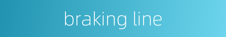 braking line的同义词
