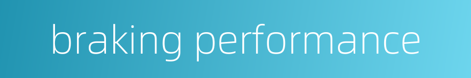 braking performance的同义词