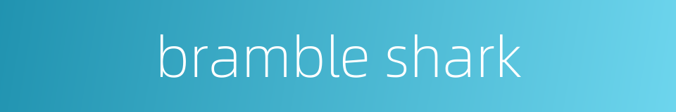 bramble shark的同义词