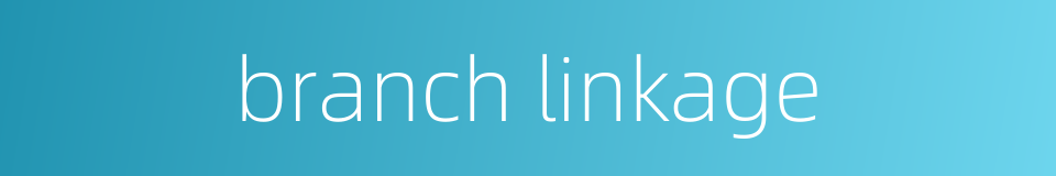 branch linkage的同义词