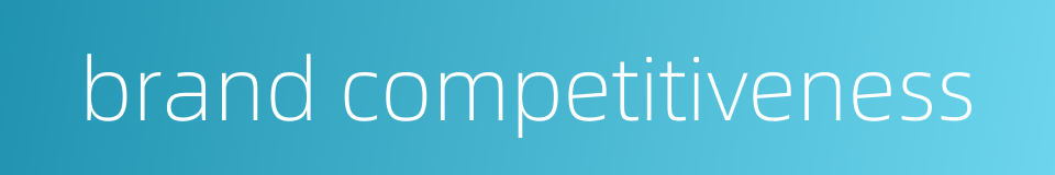 brand competitiveness的同义词