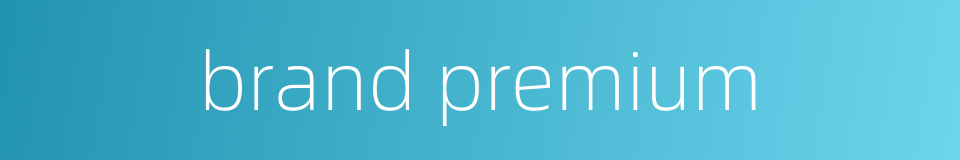 brand premium的同义词