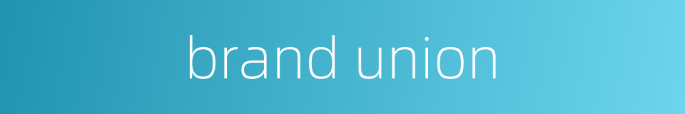brand union的同义词