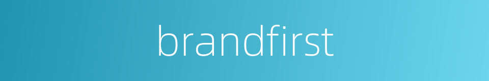 brandfirst的同义词