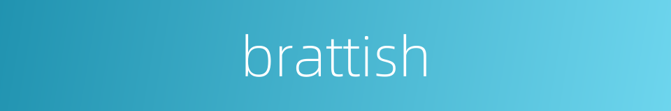 brattish的同义词