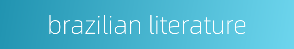 brazilian literature的同义词