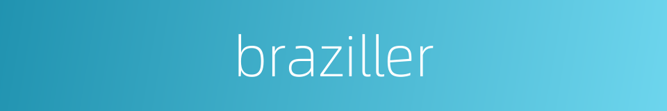 braziller的同义词