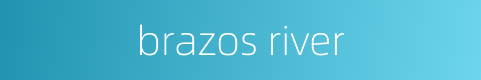 brazos river的同义词