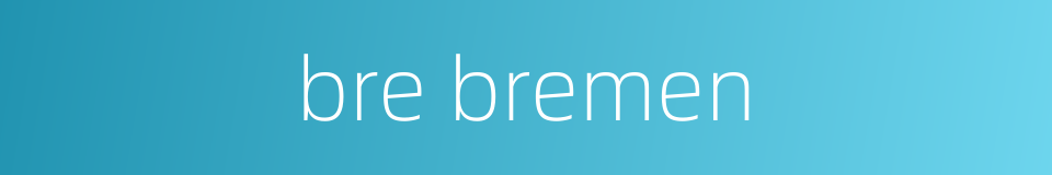 bre bremen的同义词