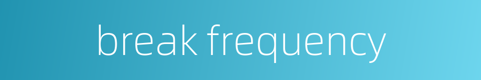 break frequency的同义词
