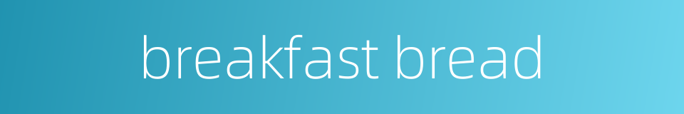 breakfast bread的同义词