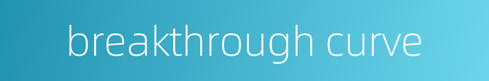 breakthrough curve的同义词