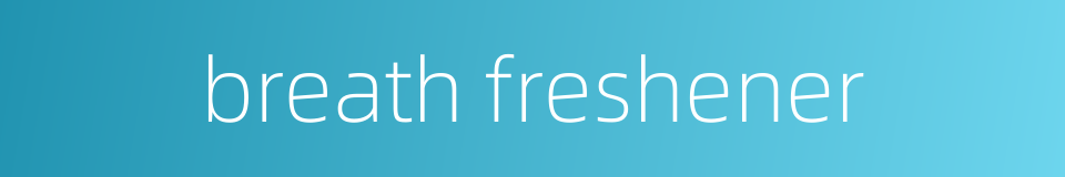 breath freshener的同义词