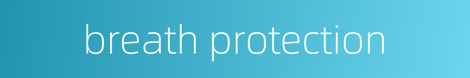 breath protection的同义词
