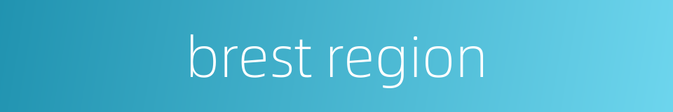 brest region的同义词