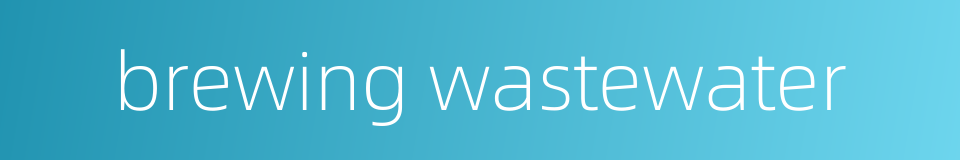 brewing wastewater的同义词