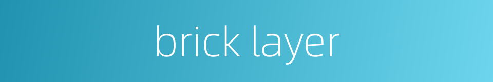 brick layer的同义词