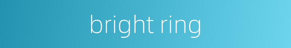 bright ring的同义词