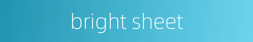 bright sheet的同义词