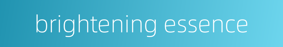 brightening essence的同义词