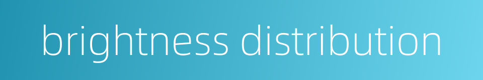 brightness distribution的同义词