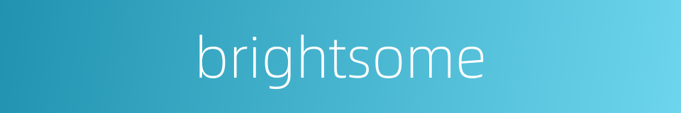 brightsome的同义词