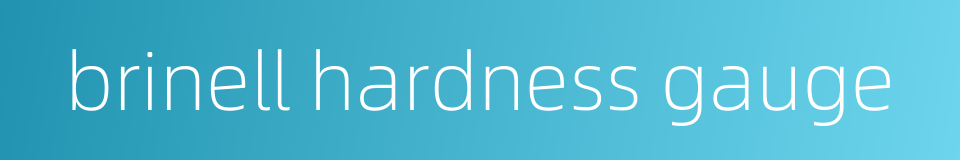 brinell hardness gauge的同义词