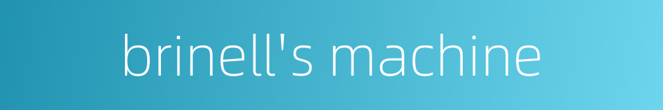 brinell's machine的同义词