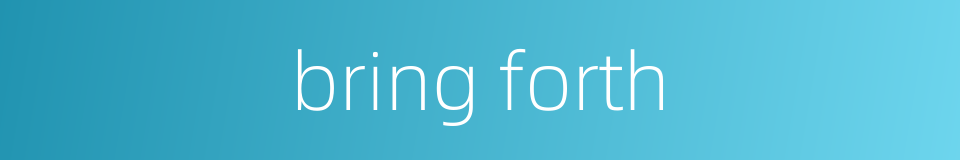 bring forth的同义词