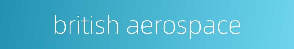 british aerospace的同义词