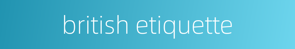 british etiquette的同义词