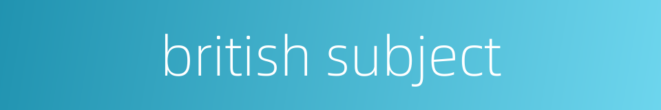 british subject的同义词