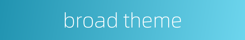 broad theme的同义词