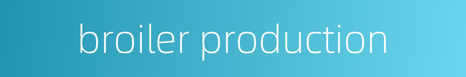 broiler production的同义词