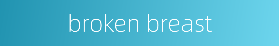 broken breast的同义词