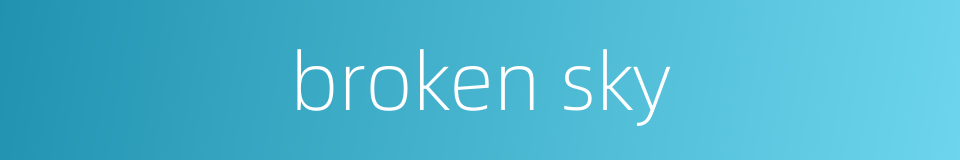 broken sky的同义词