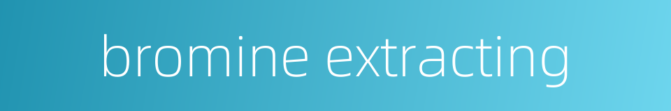 bromine extracting的同义词