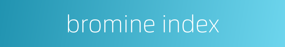 bromine index的同义词