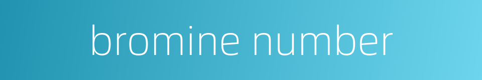 bromine number的同义词