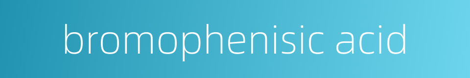 bromophenisic acid的同义词