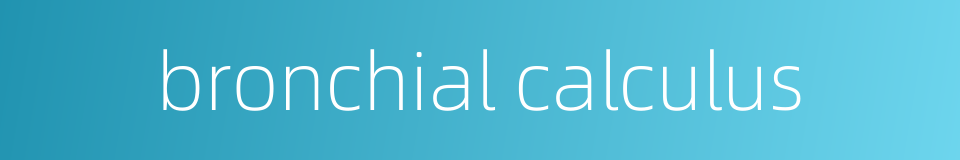 bronchial calculus的同义词