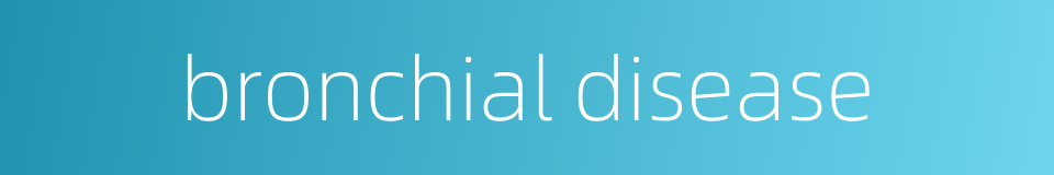 bronchial disease的同义词