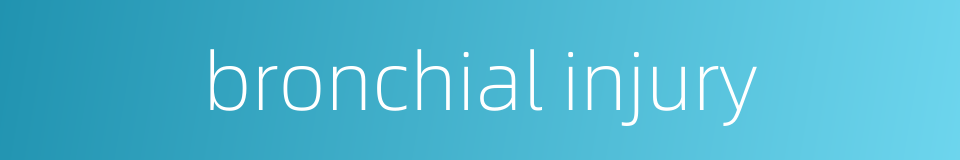 bronchial injury的同义词