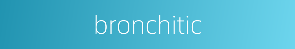 bronchitic的同义词